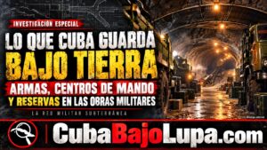 LO QUE CUBA GUARDA BAJO TIERRA: ARMAS, CENTROS DE MANDO Y RESERVAS EN LAS OBRAS MILITARES